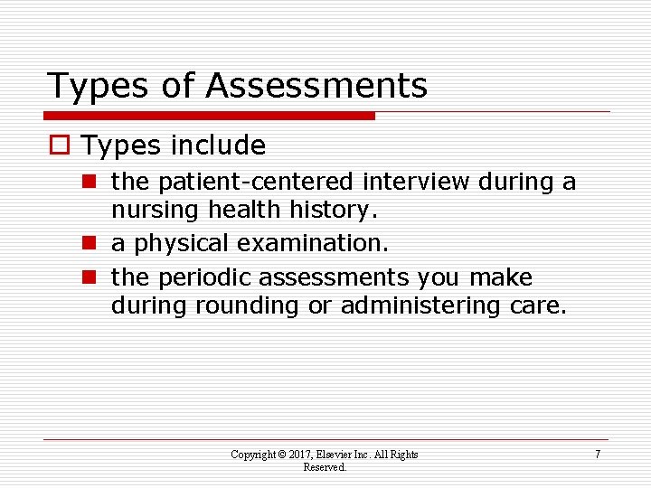 Types of Assessments o Types include n the patient-centered interview during a nursing health