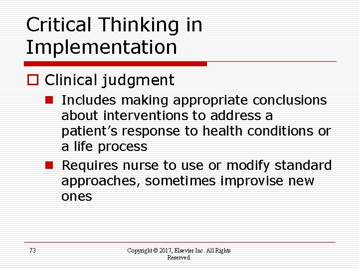 Critical Thinking in Implementation o Clinical judgment n Includes making appropriate conclusions about interventions