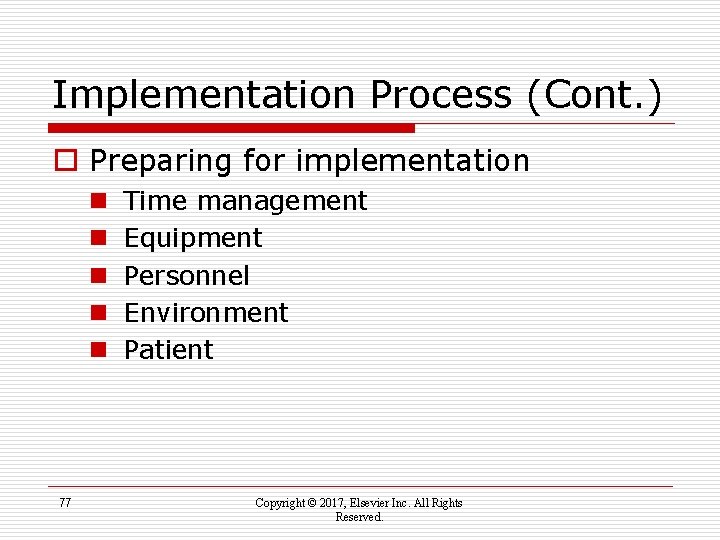 Implementation Process (Cont. ) o Preparing for implementation n n 77 Time management Equipment