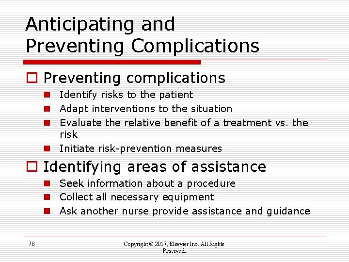 Anticipating and Preventing Complications o Preventing complications n Identify risks to the patient n