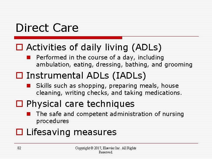 Direct Care o Activities of daily living (ADLs) n Performed in the course of