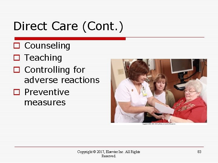 Direct Care (Cont. ) o Counseling o Teaching o Controlling for adverse reactions o