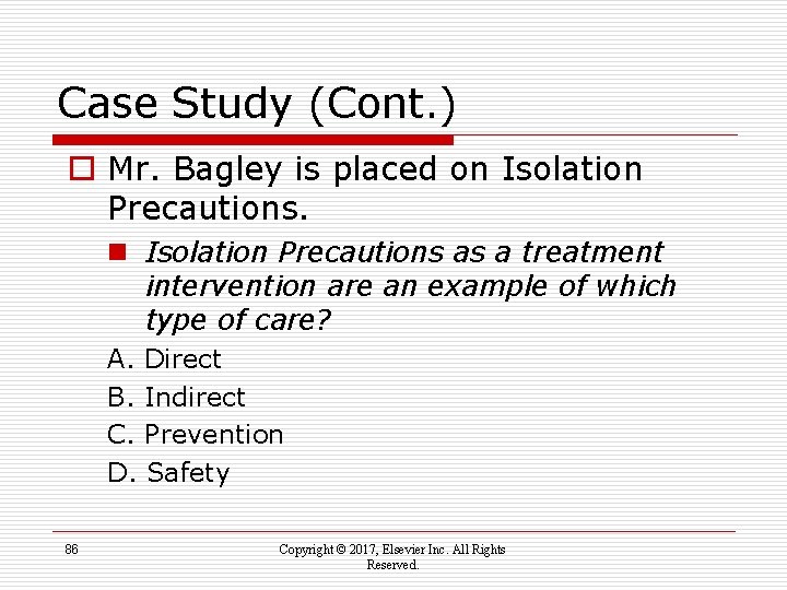 Case Study (Cont. ) o Mr. Bagley is placed on Isolation Precautions as a