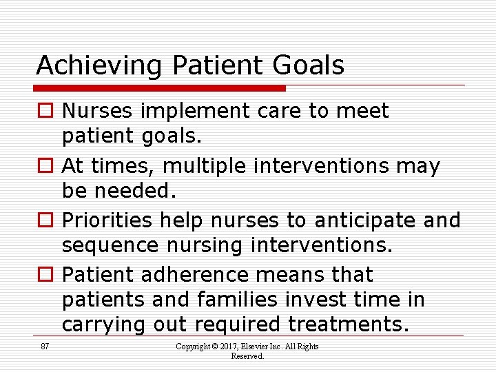 Achieving Patient Goals o Nurses implement care to meet patient goals. o At times,