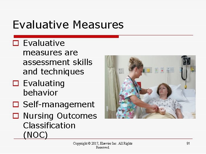 Evaluative Measures o Evaluative measures are assessment skills and techniques o Evaluating behavior o