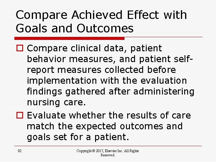 Compare Achieved Effect with Goals and Outcomes o Compare clinical data, patient behavior measures,