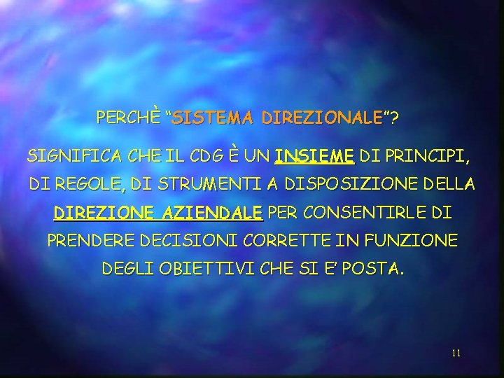 PERCHÈ “SISTEMA DIREZIONALE”? SIGNIFICA CHE IL CDG È UN INSIEME DI PRINCIPI, DI REGOLE,