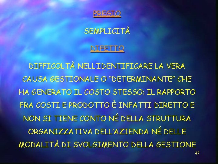 PREGIO SEMPLICITÀ DIFETTO DIFFICOLTÀ NELL’IDENTIFICARE LA VERA CAUSA GESTIONALE O “DETERMINANTE” CHE HA GENERATO