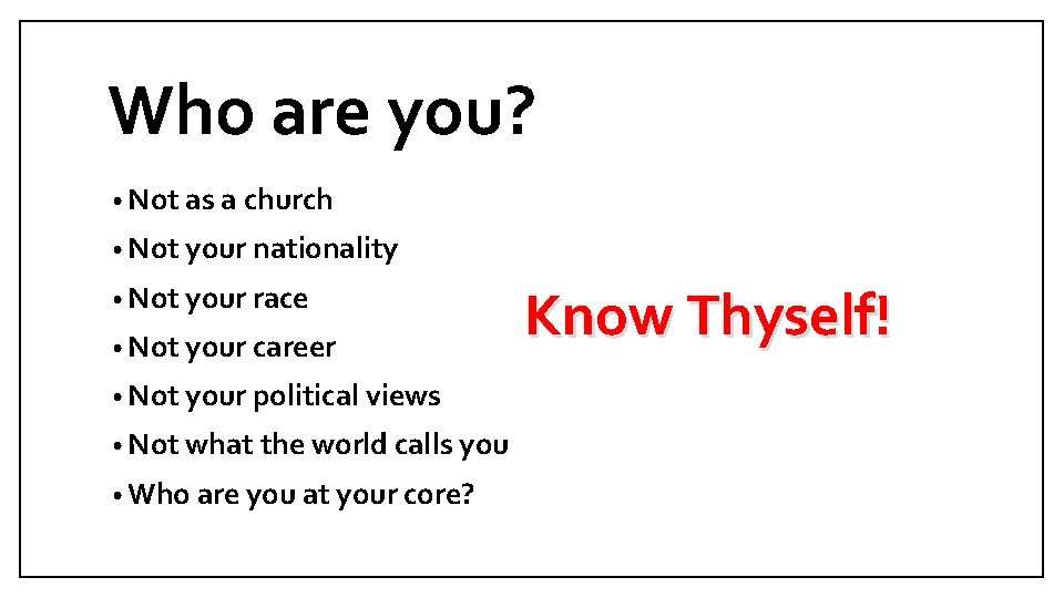 Who are you? • Not as a church • Not your nationality • Not