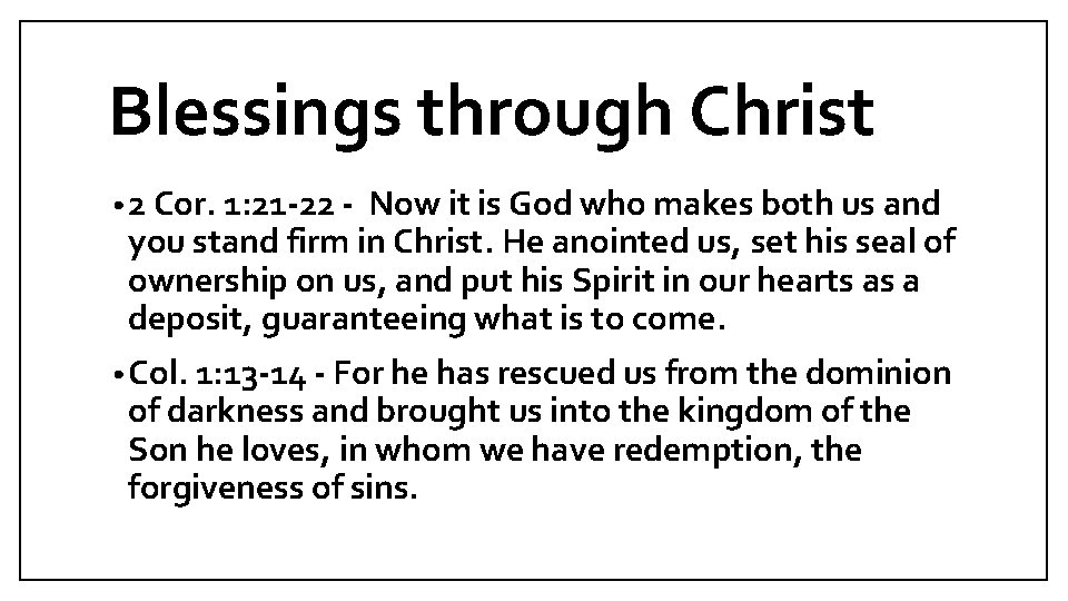 Blessings through Christ • 2 Cor. 1: 21 -22 - Now it is God