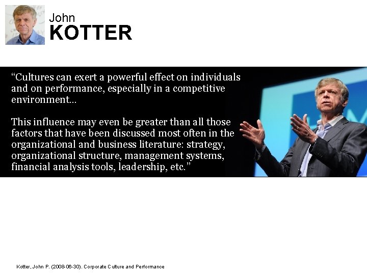John KOTTER “Cultures can exert a powerful effect on individuals and on performance, especially John KOTTER “Cultures can exert a powerful effect on individuals and on performance, especially