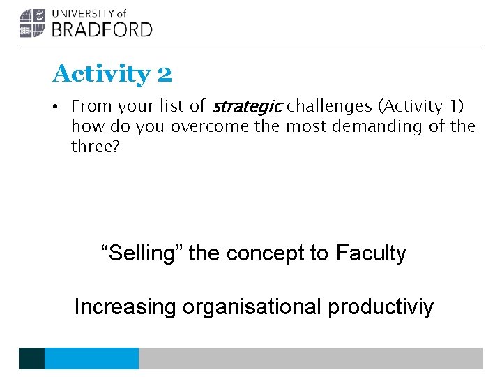 Activity 2 • From your list of strategic challenges (Activity 1) how do you Activity 2 • From your list of strategic challenges (Activity 1) how do you