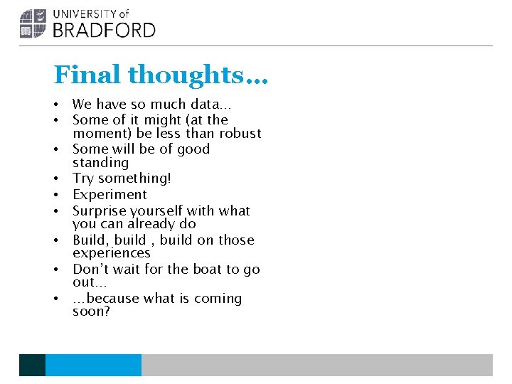 Final thoughts… • • • We have so much data… Some of it might Final thoughts… • • • We have so much data… Some of it might