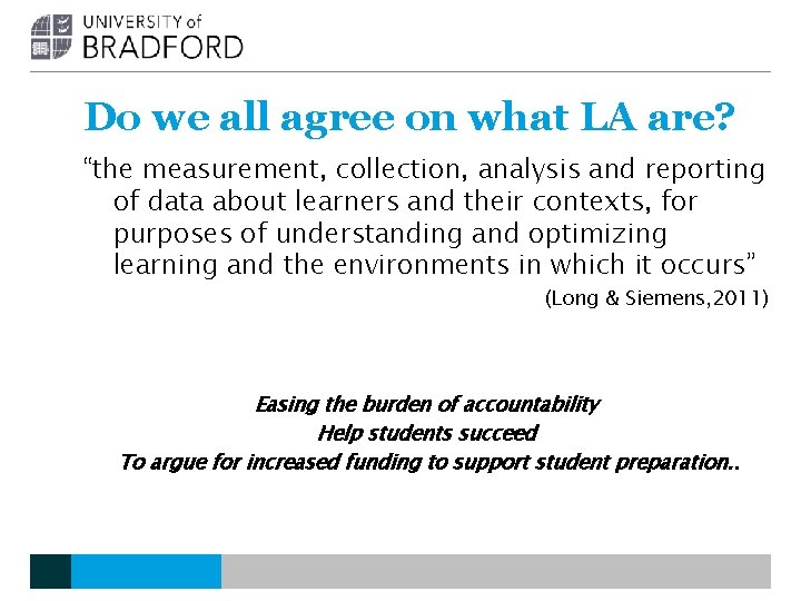 Do we all agree on what LA are? “the measurement, collection, analysis and reporting Do we all agree on what LA are? “the measurement, collection, analysis and reporting