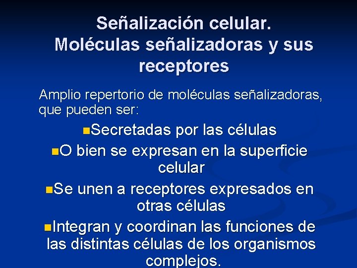 Señalización celular. Moléculas señalizadoras y sus receptores Amplio repertorio de moléculas señalizadoras, que pueden