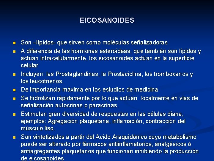 EICOSANOIDES n n n n Son –lípidos- que sirven como moléculas señalizadoras A diferencia