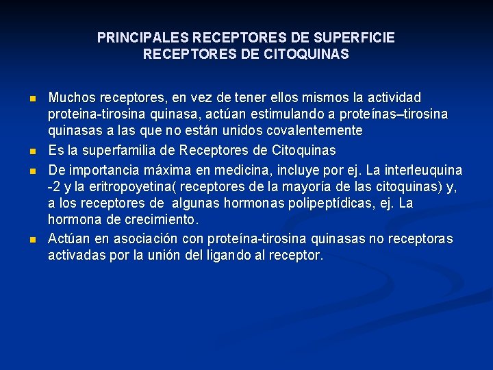 PRINCIPALES RECEPTORES DE SUPERFICIE RECEPTORES DE CITOQUINAS n n Muchos receptores, en vez de