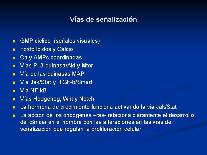 Vías de señalización n n GMP ciclico (señales visuales) Fosfolípidos y Calcio Ca y