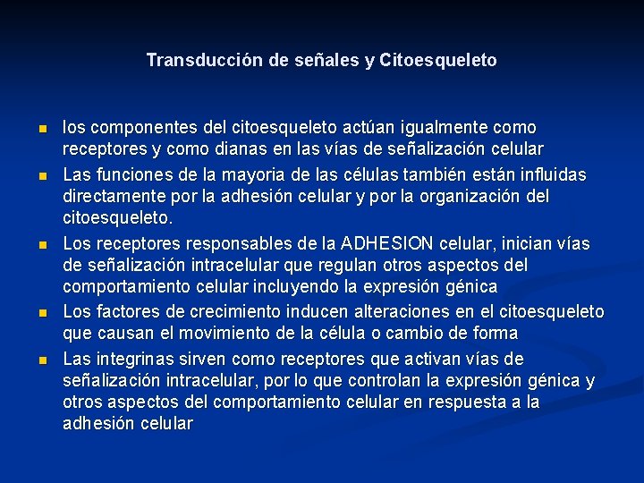 Transducción de señales y Citoesqueleto n n n los componentes del citoesqueleto actúan igualmente