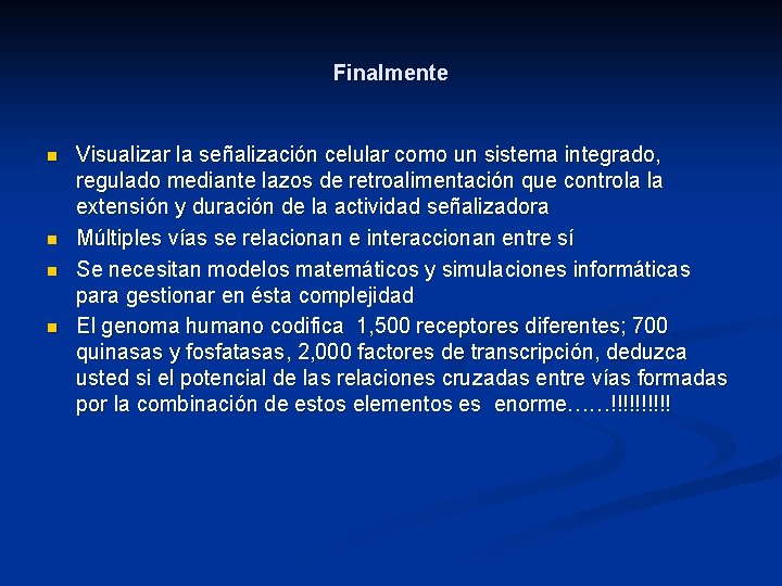 Finalmente n n Visualizar la señalización celular como un sistema integrado, regulado mediante lazos