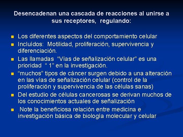 Desencadenan una cascada de reacciones al unirse a sus receptores, regulando: n n n