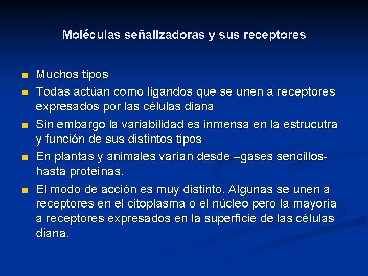 Moléculas señalizadoras y sus receptores n n n Muchos tipos Todas actúan como ligandos