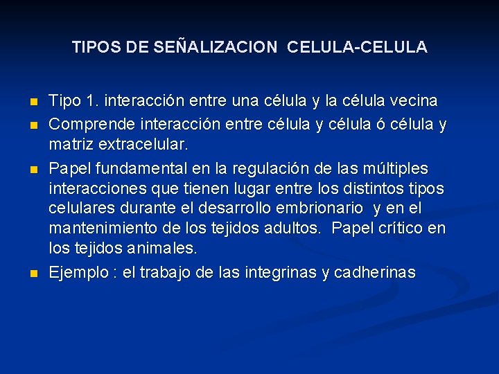 TIPOS DE SEÑALIZACION CELULA-CELULA n n Tipo 1. interacción entre una célula y la