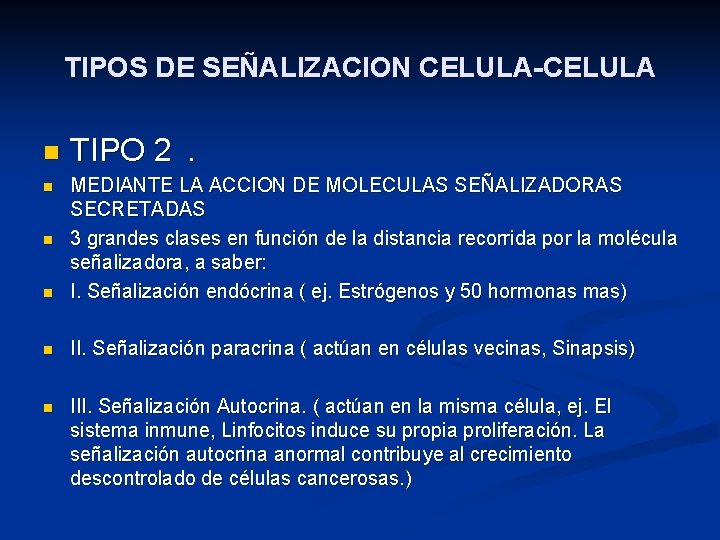 TIPOS DE SEÑALIZACION CELULA-CELULA n TIPO 2. n MEDIANTE LA ACCION DE MOLECULAS SEÑALIZADORAS