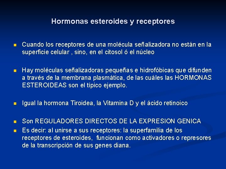 Hormonas esteroides y receptores n Cuando los receptores de una molécula señalizadora no están