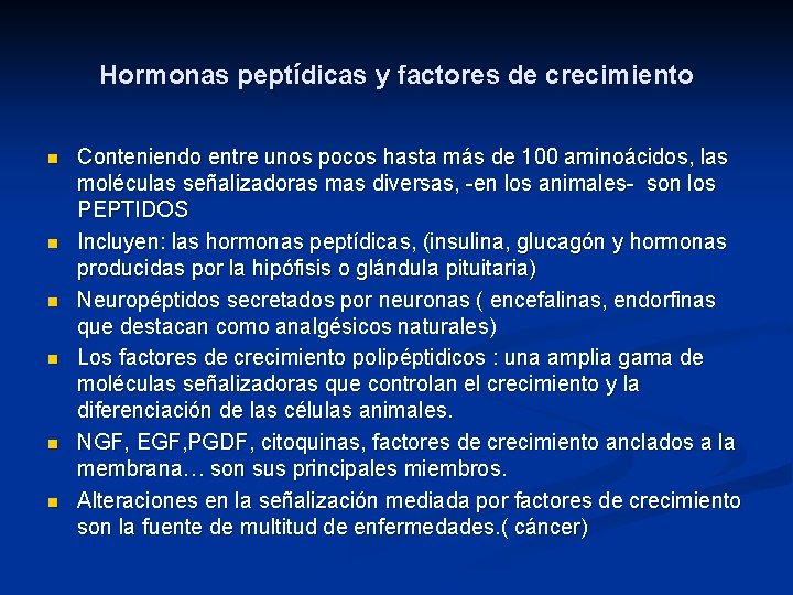 Hormonas peptídicas y factores de crecimiento n n n Conteniendo entre unos pocos hasta