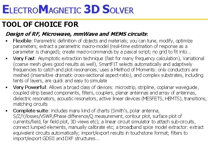 ELECTROMAGNETIC 3 D SOLVER TOOL OF CHOICE FOR Design of RF, Microwave, mm. Wave