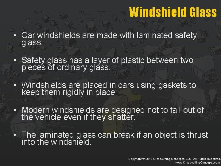 Windshield Glass • Car windshields are made with laminated safety glass. • Safety glass