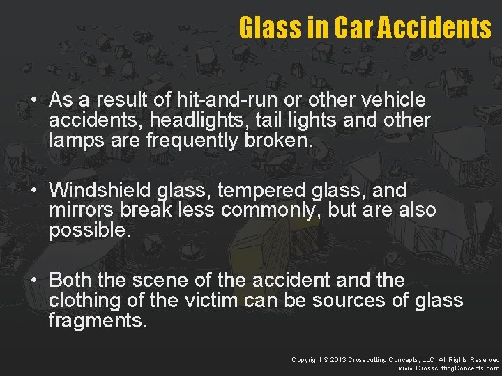 Glass in Car Accidents • As a result of hit-and-run or other vehicle accidents,