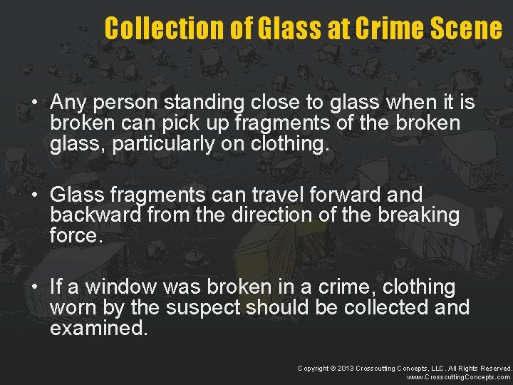 Collection of Glass at Crime Scene • Any person standing close to glass when