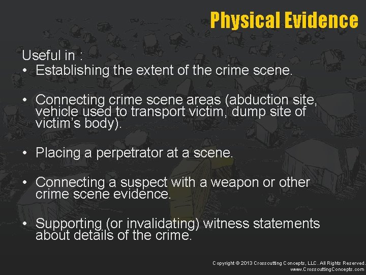 Physical Evidence Useful in : • Establishing the extent of the crime scene. •