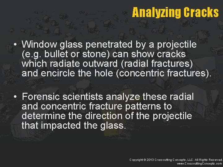 Analyzing Cracks • Window glass penetrated by a projectile (e. g. bullet or stone)