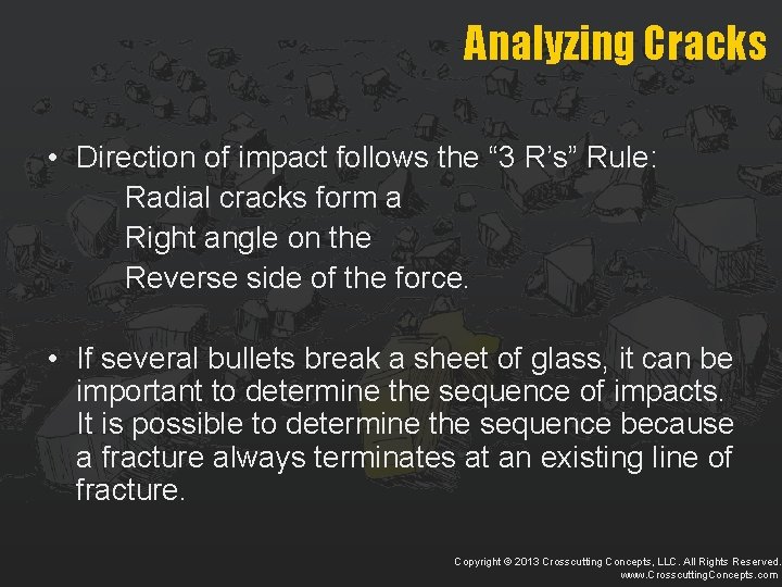 Analyzing Cracks • Direction of impact follows the “ 3 R’s” Rule: Radial cracks