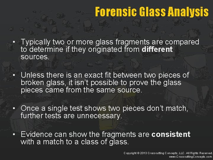 Forensic Glass Analysis • Typically two or more glass fragments are compared to determine