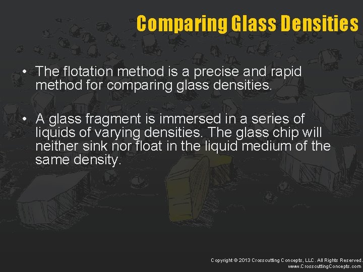 Comparing Glass Densities • The flotation method is a precise and rapid method for