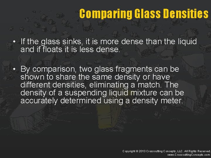 Comparing Glass Densities • If the glass sinks, it is more dense than the