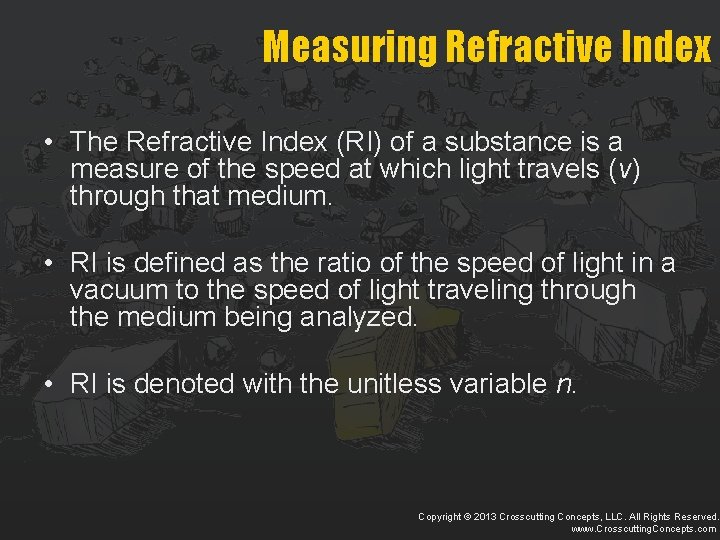 Measuring Refractive Index • The Refractive Index (RI) of a substance is a measure