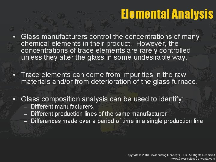 Elemental Analysis • Glass manufacturers control the concentrations of many chemical elements in their