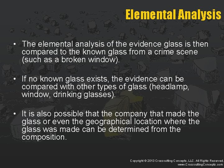 Elemental Analysis • The elemental analysis of the evidence glass is then compared to