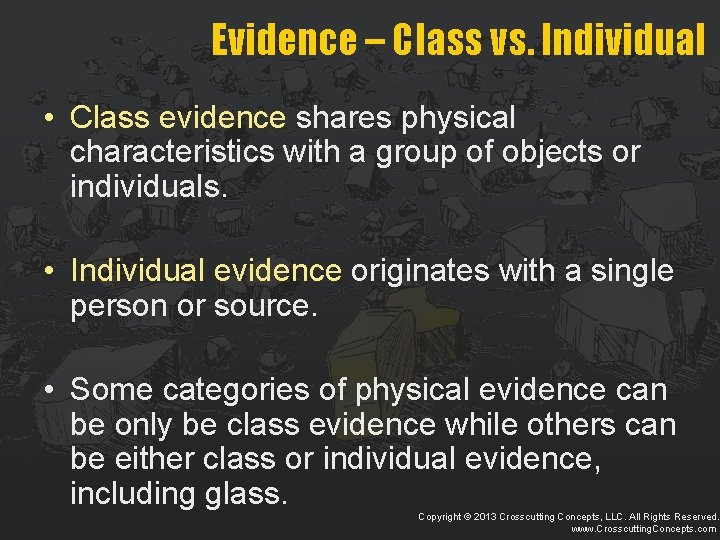 Evidence – Class vs. Individual • Class evidence shares physical characteristics with a group