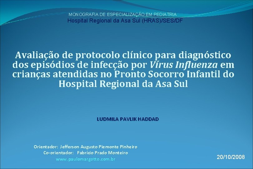 MONOGRAFIA DE ESPECIALIZAÇÃO EM PEDIATRIA Hospital Regional da Asa Sul (HRAS)/SES/DF Avaliação de protocolo