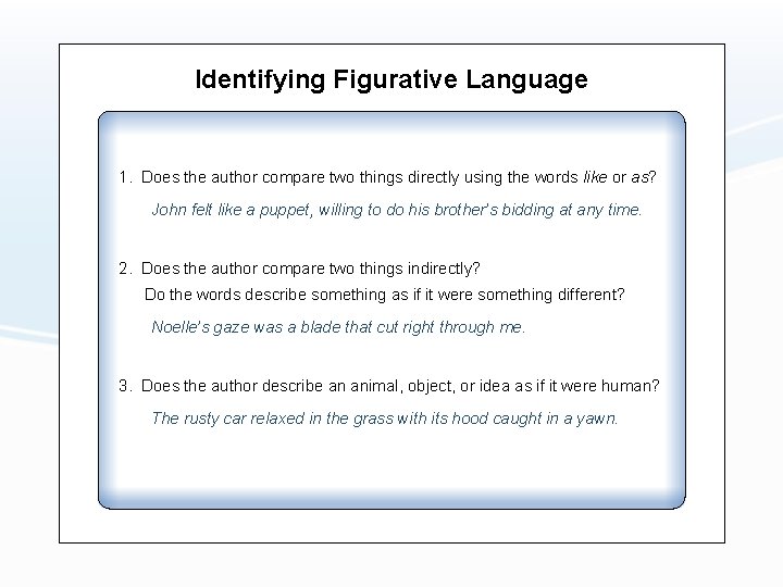 Identifying Figurative Language 1. Does the author compare two things directly using the words