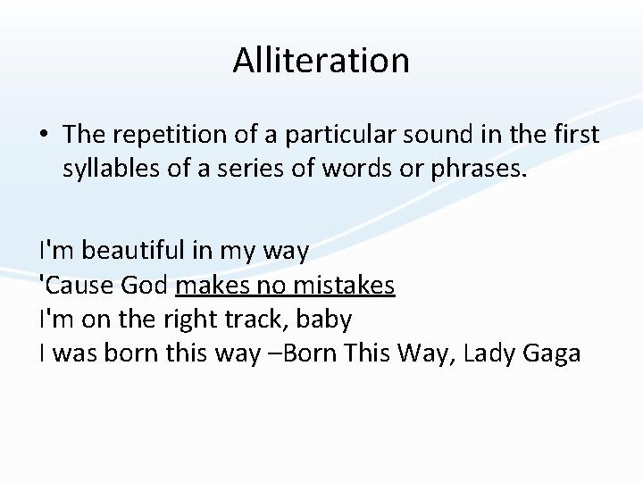 Alliteration • The repetition of a particular sound in the first syllables of a