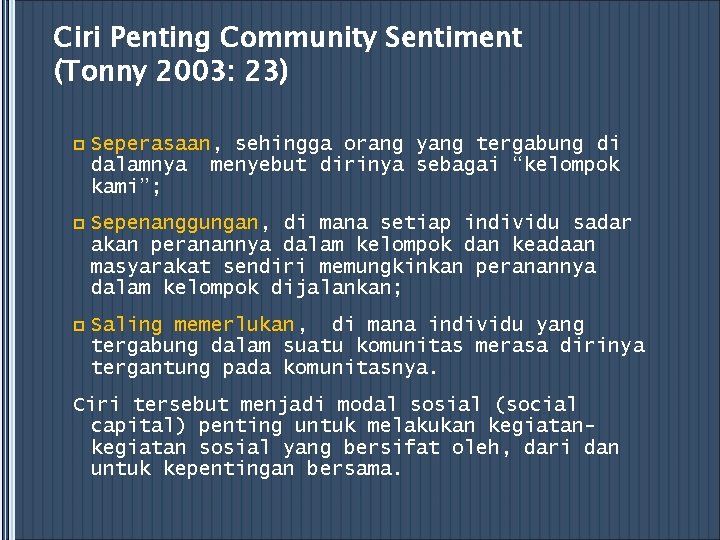 Ciri Penting Community Sentiment (Tonny 2003: 23) p Seperasaan, sehingga orang yang tergabung di