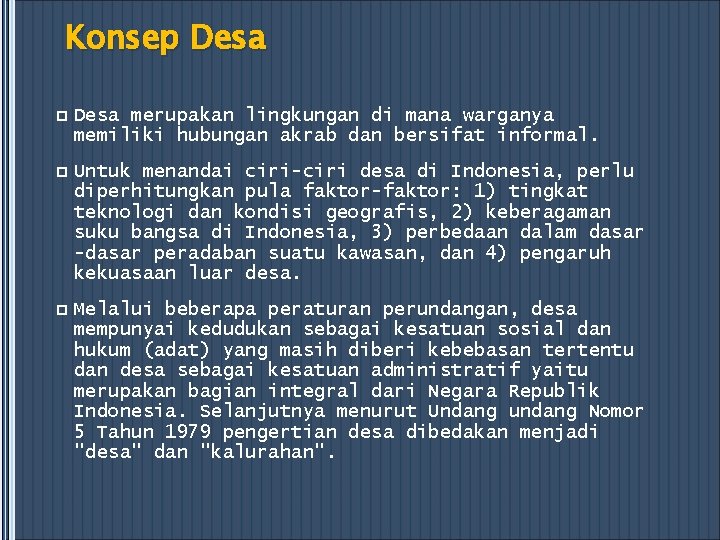 Konsep Desa merupakan lingkungan di mana warganya memiliki hubungan akrab dan bersifat informal. p