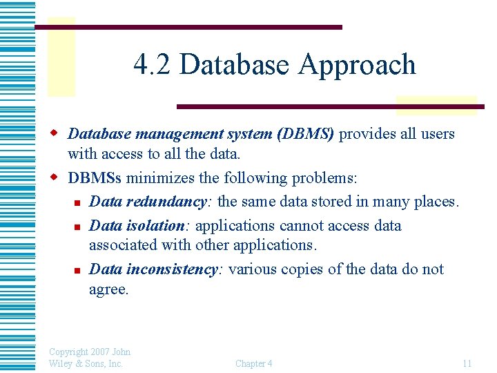 4. 2 Database Approach w Database management system (DBMS) provides all users with access